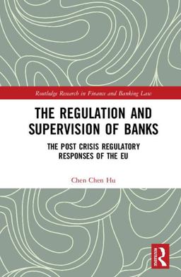 Regulation and Supervision of Banks The Post Crisis Regulatory Responses of the EU  9781138291881 Front Cover