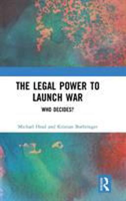 The Legal Power to Launch War