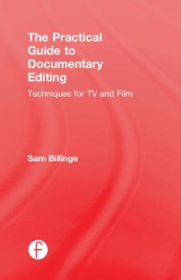 Practical Guide to Documentary Editing Techniques for TV and Film  9781138292192 Front Cover