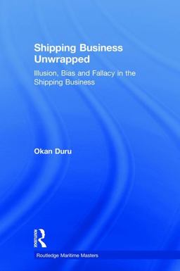 Shipping Business Unwrapped Illusion, Bias and Fallacy in the Shipping Business  9781138292451 Front Cover