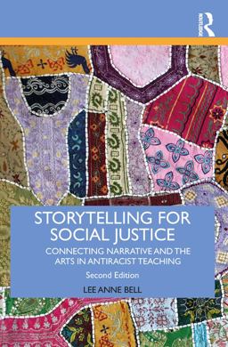 Storytelling for Social Justice Connecting Narrative and the Arts in Antiracist Teaching 2nd 9781138292802 Front Cover