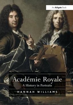 Académie Royale: A History in Portraits  9781138295599 Front Cover