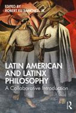 Latin American and Latinx Philosophy A Collaborative Introduction  9781138295865 Front Cover