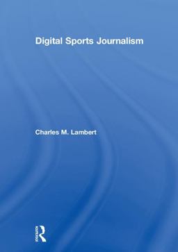 Digital Sports Journalism  9781138296206 Front Cover