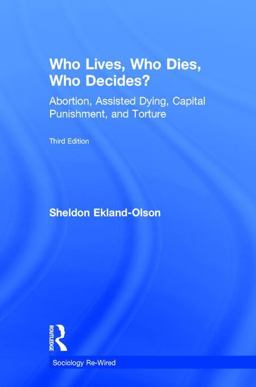 Who Lives, Who Dies, Who Decides? Abortion, Assisted Dying, Capital Punishment, and Torture 3rd 9781138296237 Front Cover