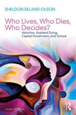 Who Lives, Who Dies, Who Decides? Abortion, Assisted Dying, Capital Punishment, and Torture 3rd 9781138296244 Front Cover