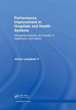 Performance Improvement in Hospitals and Health Systems Managing Analytics and Quality in Healthcare, 2nd Edition 2nd 9781138296411 Front Cover