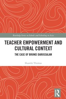 Teacher Empowerment and Cultural Context The Case of Brunei Darussalam  9781138302365 Front Cover