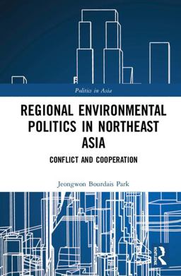 Regional Environmental Politics in Northeast Asia  9781138302372 Front Cover