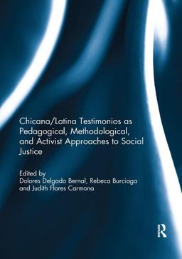 Chicana/Latina Testimonios As Pedagogical, Methodological, and Activist Approaches to Social Justice  9781138302389 Front Cover