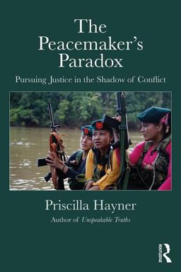Peacemaker's Paradox Pursuing Justice in the Shadow of Conflict  9781138303430 Front Cover
