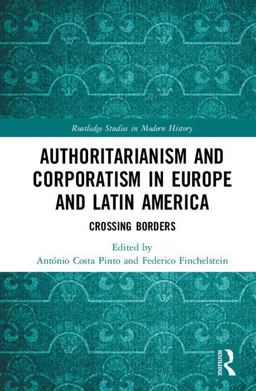 Authoritarianism and Corporatism in Europe and Latin America  9781138303591 Front Cover