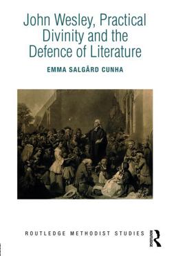 John Wesley, Practical Divinity and the Defence of Literature 2017 9781138305021 Front Cover
