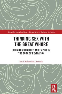 Thinking Sex with the Great Whore Deviant Sexualities and Empire in the Book of Revelation  9781138306998 Front Cover