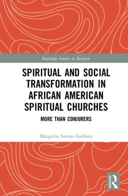 Spiritual and Social Transformation in African American Spiritual Churches More Than Conjurers  9781138307162 Front Cover