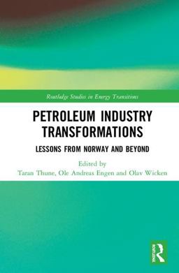 Petroleum Industry Transformations Lessons from Norway and Beyond  9781138307636 Front Cover