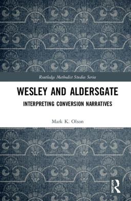 Wesley and Aldersgate Interpreting Conversion Narratives  9781138307810 Front Cover