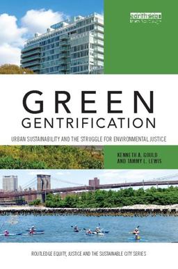 Green Gentrification Urban Sustainability and the Struggle for Environmental Justice  9781138309135 Front Cover