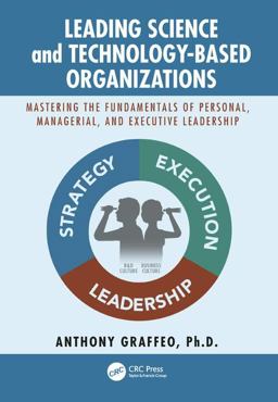 Leading Science and Technology-based Organizations: Mastering the Fundamentals of Personal, Managerial, and Executive Leadership  9781138310803 Front Cover