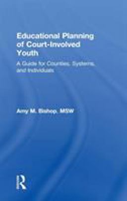 Educational Planning of Court-Involved Youth A Guide for Counties, Systems, and Individuals  9781138313835 Front Cover