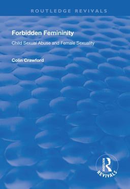 Forbidden Femininity Child Sexual Abuse and Female Sexuality  9781138314740 Front Cover