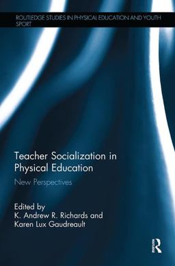 Teacher Socialization in Physical Education New Perspectives  9781138318564 Front Cover