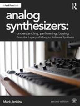 Analog Synthesizers Understanding Performing Buying 2nd 9781138319363 Front Cover