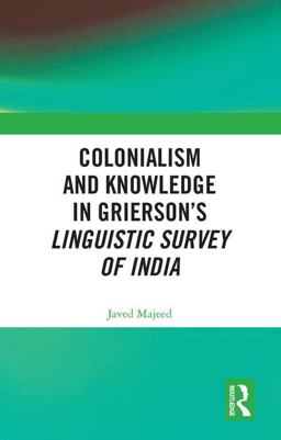Colonialism and Knowledge in Grierson's Linguistic Survey of India  9781138320086 Front Cover