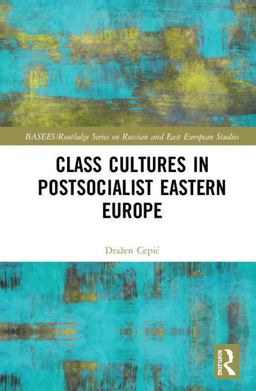 Class Cultures in Post-Socialist Eastern Europe  9781138321366 Front Cover