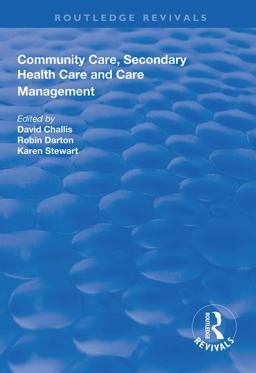 Community Care, Secondary Health Care and Care Management  9781138321427 Front Cover