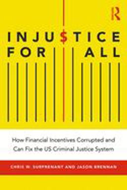 Injustice for All America's Dysfunctional Criminal Justice System and How to Fix It  9781138338821 Front Cover
