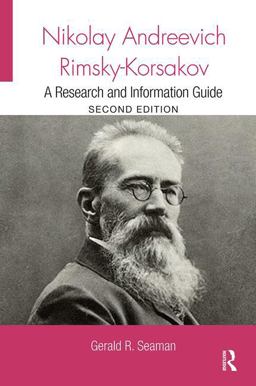 Nikolay Andreevich Rimsky-korsakov: A Research and Information Guide  9781138339743 Front Cover