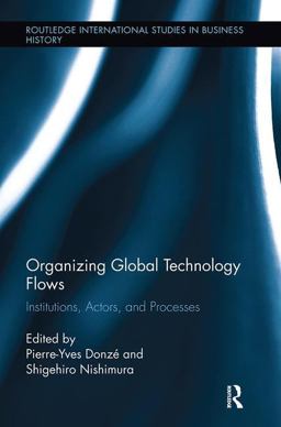 Organizing Global Technology Flows: Institutions, Actors, and Processes  9781138339910 Front Cover