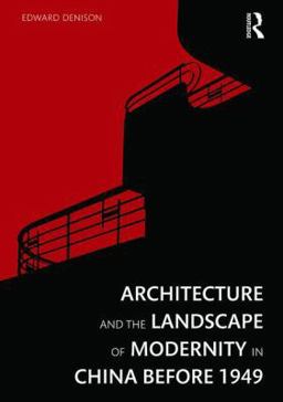 Architecture and the Landscape of Modernity in China Before 1949