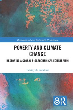 Poverty and Climate Change: Restoring a Global Biogeochemical Equilibrium  9781138345416 Front Cover
