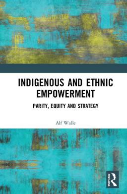 Indigenous and Ethnic Empowerment Parity, Equity and Strategy  9781138350854 Front Cover