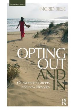 Opting Out and In On Women's Careers and New Lifestyles 2018 9781138351950 Front Cover