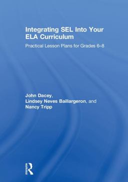 Integrating SEL into Your ELA Curriculum Practical Lesson Plans for Grades 6-8  9781138352575 Front Cover