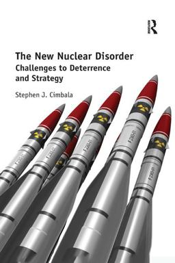 The New Nuclear Disorder: Challenges to Deterrence and Strategy  9781138359451 Front Cover