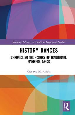 History Dances: Chronicling the History of Traditional Mandinka Dance  9781138369344 Front Cover