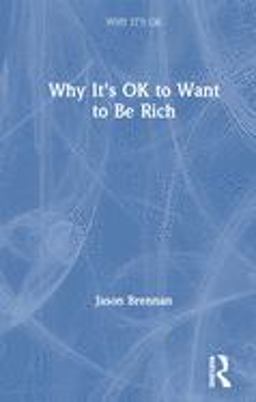 Why It's OK to Want to Be Rich