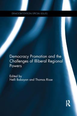 Democracy Promotion and the Challenges of Illiberal Regional Powers Democracy Promotion and the Challenges of Illiberal Regional Powers