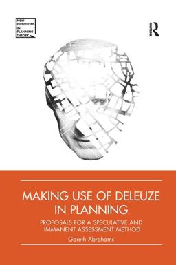 Making Use of Deleuze in Planning Proposals for a Speculative and Immanent Assessment Method  9781138392809 Front Cover