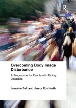 Overcoming Body Image Disturbance Overcoming Body Image Disturbance