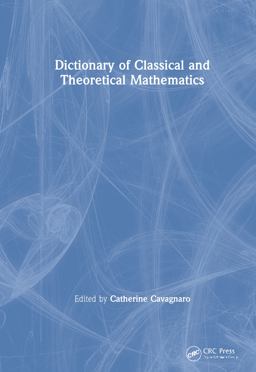 Dictionary of Classical and Theoretical Mathematics  9781138442481 Front Cover