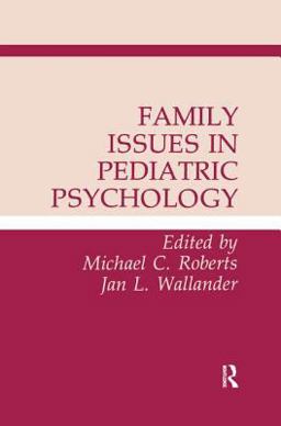 Family Issues in Pediatric Psychology Family Issues in Pediatric Psychology