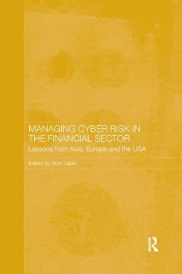 Managing Cyber Risk in the Financial Sector: Lessons from Asia, Europe and the USA  9781138477179 Front Cover