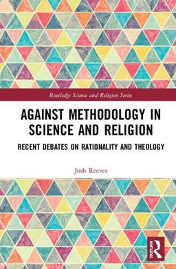 Against Methodology in Science and Religion Recent Debates on Rationality and Theology  9781138477940 Front Cover