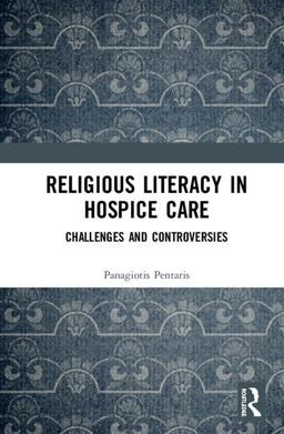 Religious Literacy in Hospice Care  9781138477957 Front Cover