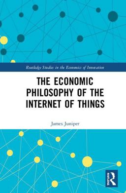 Economic Philosophy of the Internet of Things  9781138478176 Front Cover